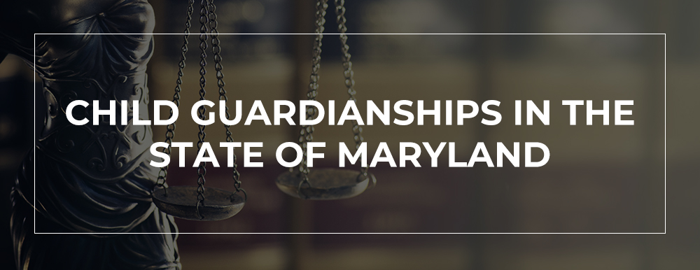 Maryland Child Guardianship Attorney